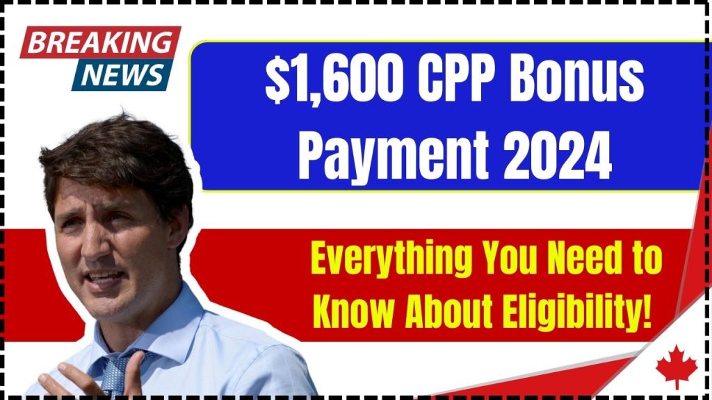 $1,600 CPP Bonus Payment 2024