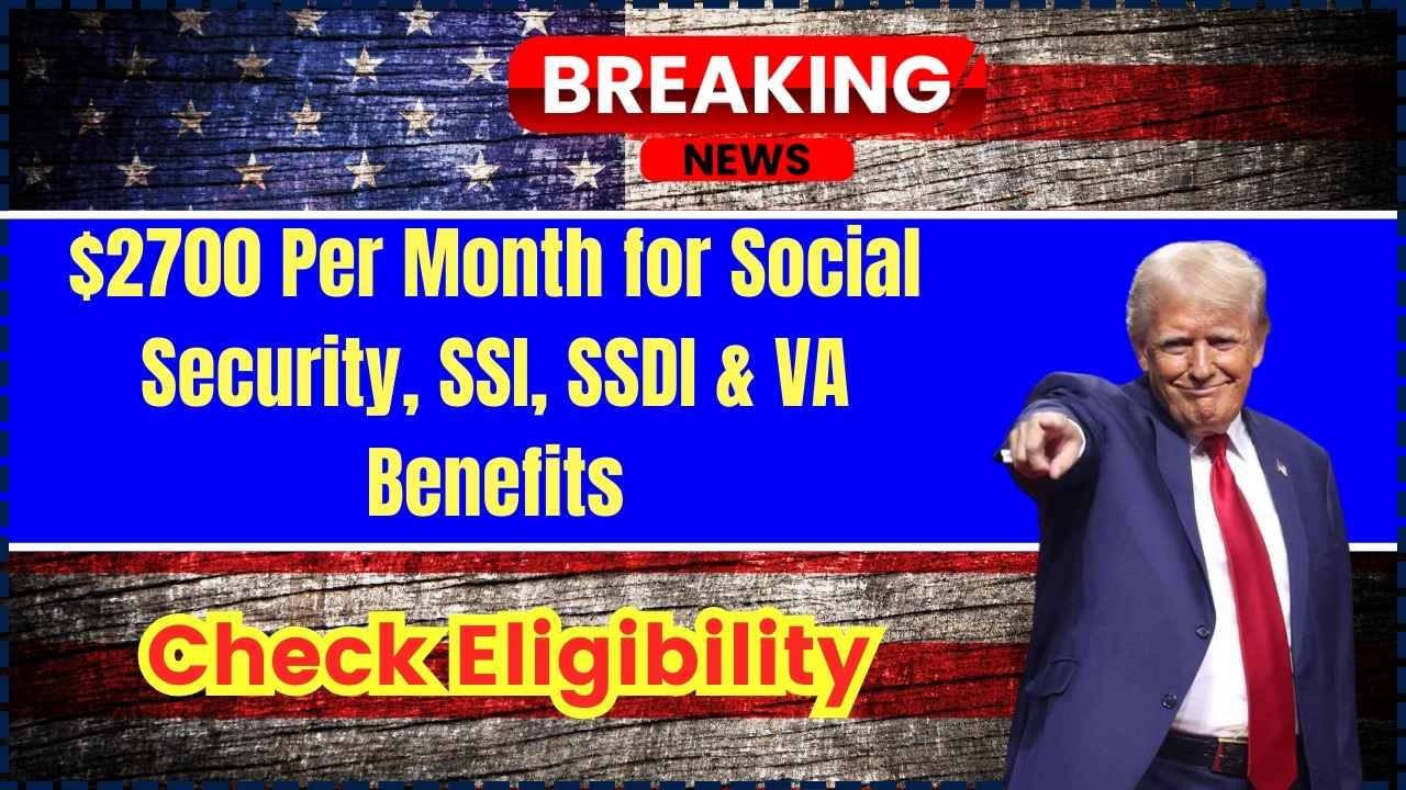 $2700 Per Month for Social Security, SSI, SSDI & VA Benefits