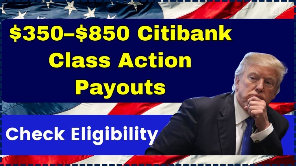 $350–$850 Citibank Class Action Payouts