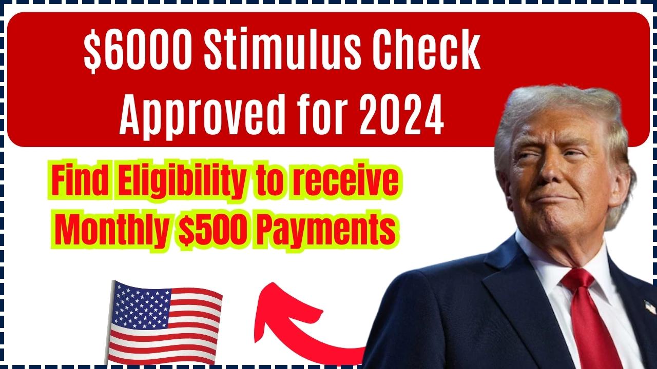 $6000 Stimulus Check Approved for 2024