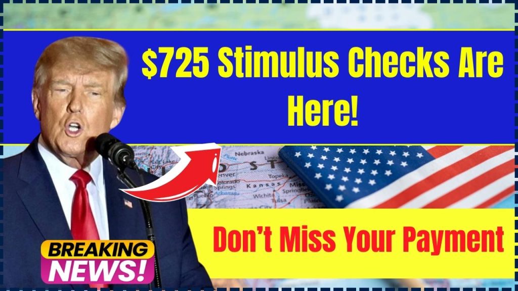 $725 Stimulus Checks Are Here! Don’t Miss Your Payment