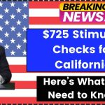 $725 Stimulus Checks for California