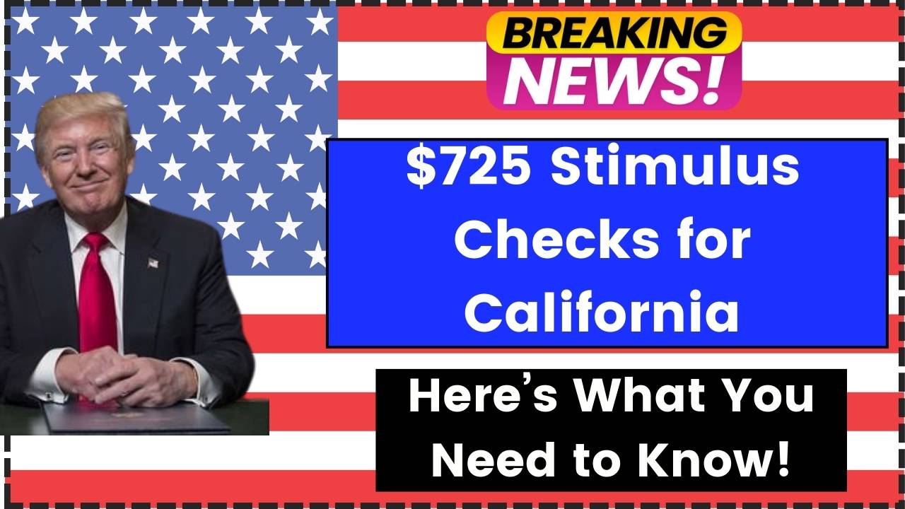 $725 Stimulus Checks for California