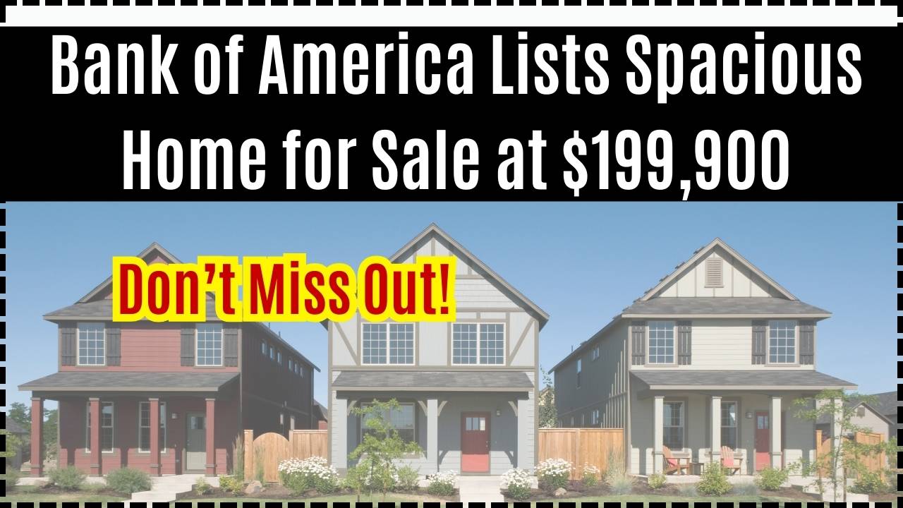 Bank of America Lists Spacious Home for Sale at $199,900