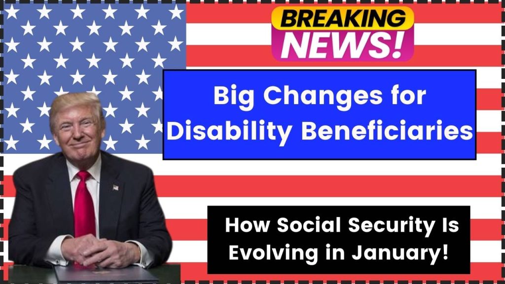 Big Changes for Disability Beneficiaries