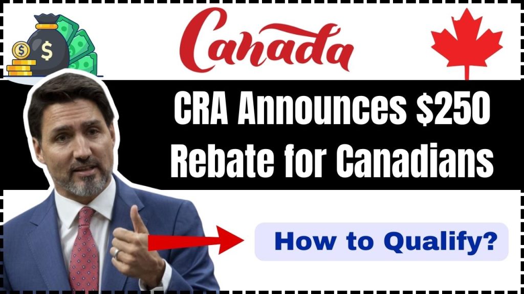 CRA Announces $250 Rebate for Canadians