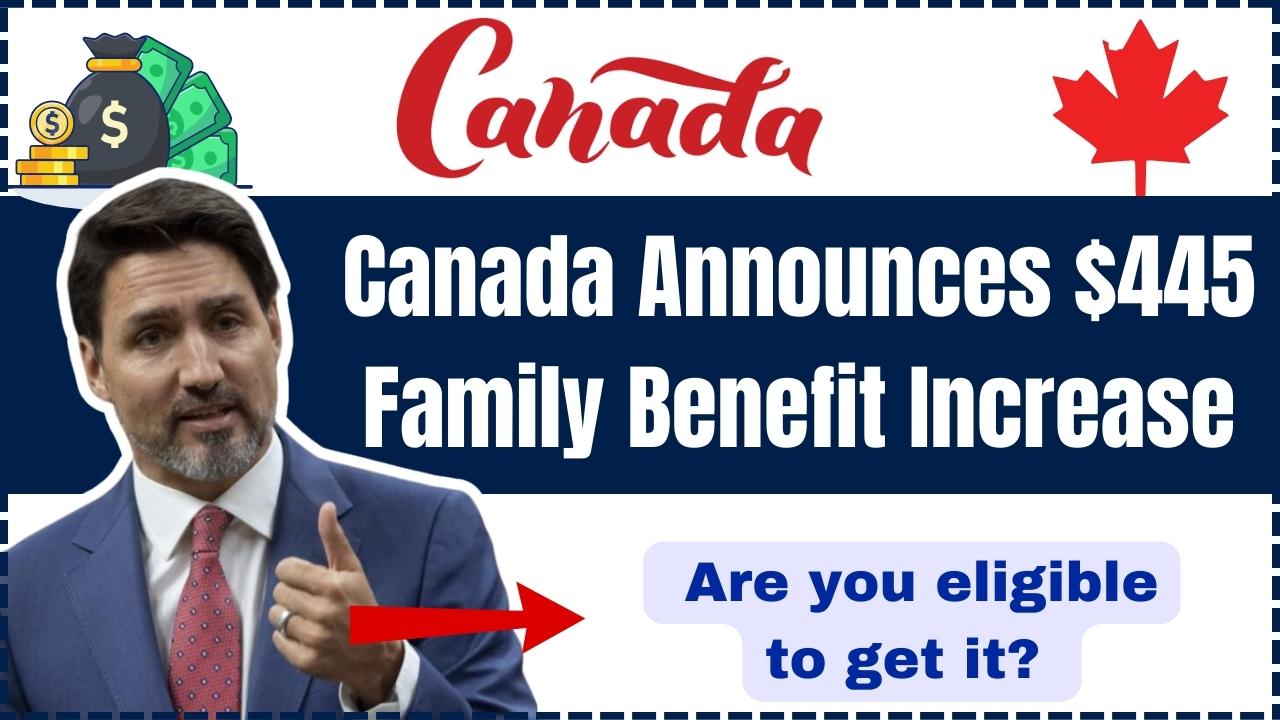 Canada Announces $445 Family Benefit Increase for December 2024