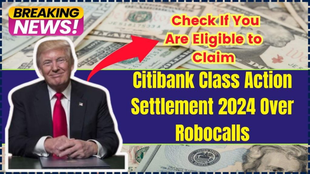 Citibank Class Action Settlement 2024 Over Robocalls