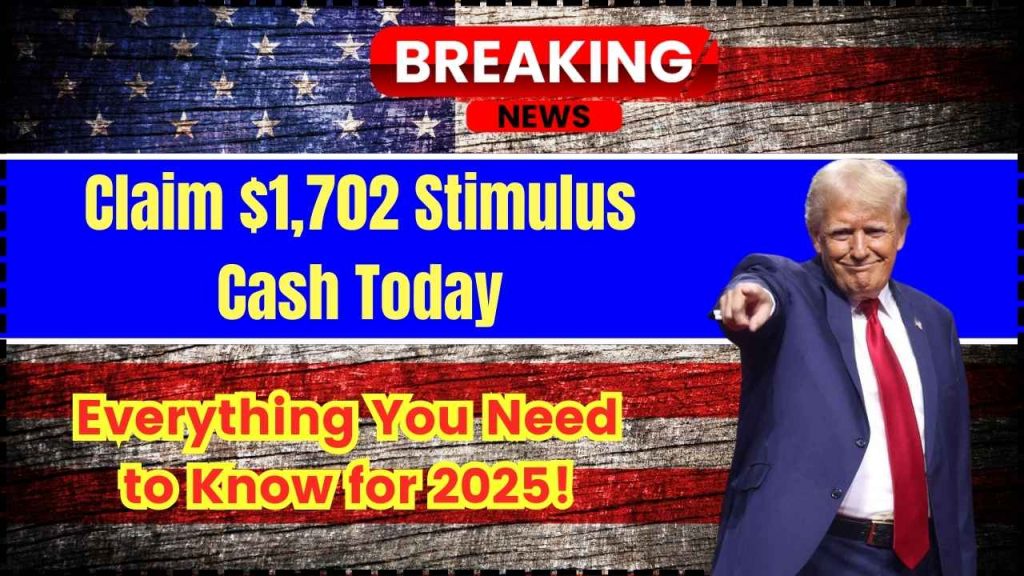 Claim $1,702 Stimulus Cash Today