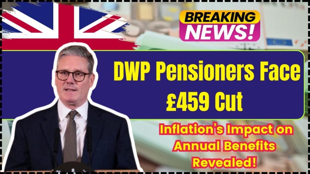 DWP Pensioners Face £459 Cut