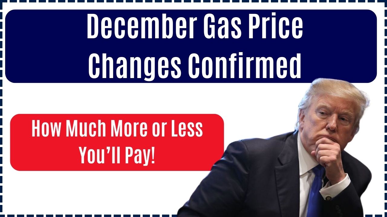 December Gas Price Changes Confirmed