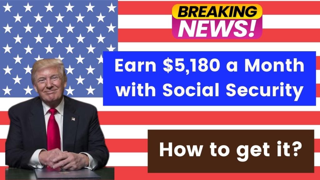 Earn $5,180 a Month with Social Security in 2025