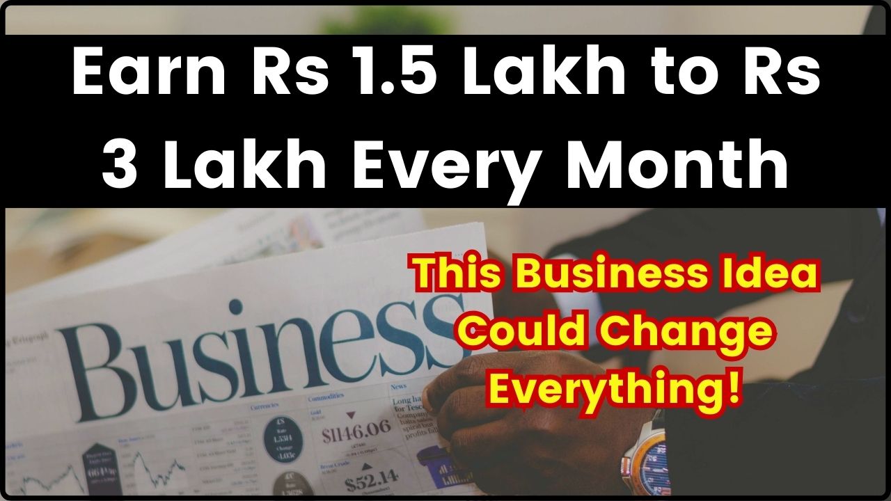 Earn Rs 1.5 Lakh to Rs 3 Lakh Every Month