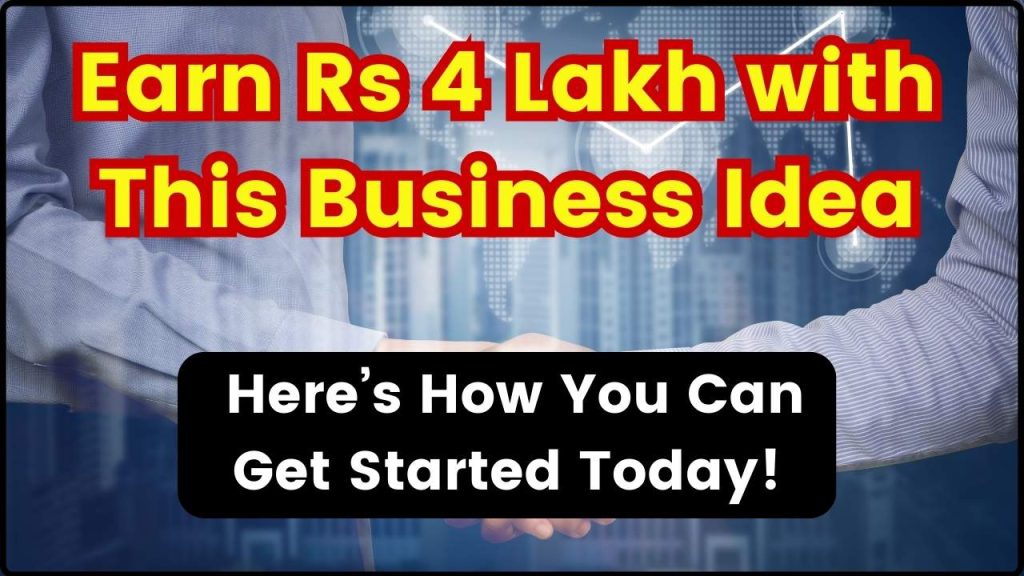 Earn Rs 4 Lakh with This Business Idea