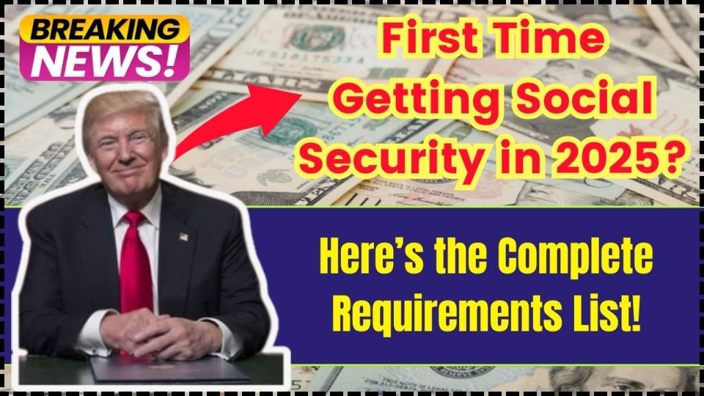 First Time Getting Social Security in 2025