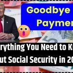 Goodbye 2024 Payments: Everything You Need to Know About Social Security in 2025!