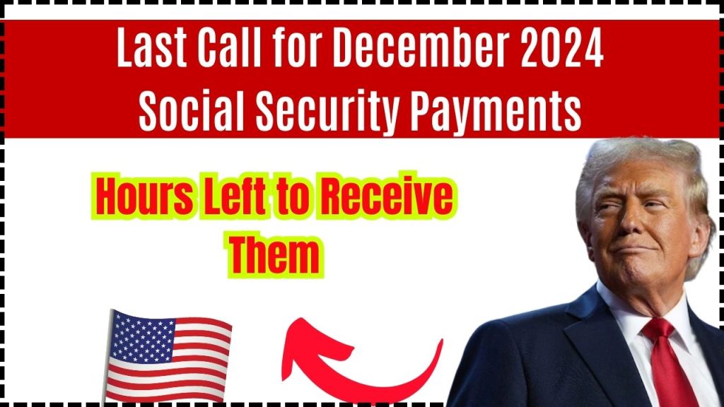 Last Call for December 2024 Social Security Payments