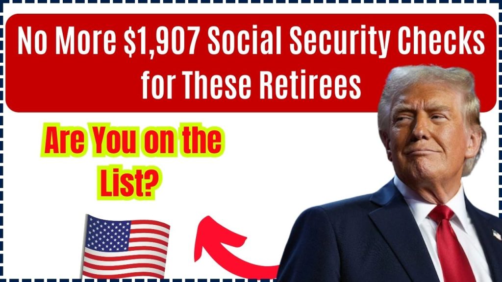 No More $1,907 Social Security Checks for These Retirees in 2025