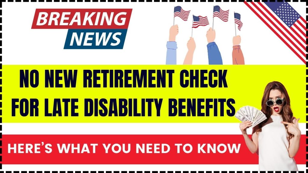 No New Retirement Check for Late Disability Benefits