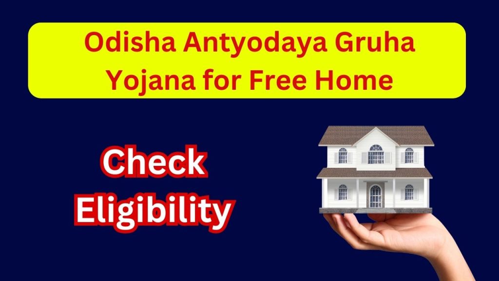 Odisha Antyodaya Gruha Yojana for Free Home