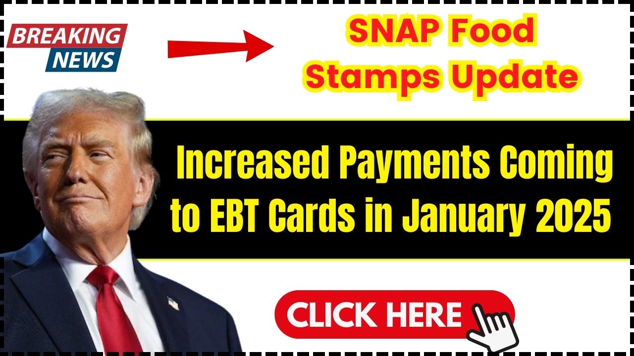 SNAP Food Stamps Update Increased Payments Coming to EBT Cards in January 2025