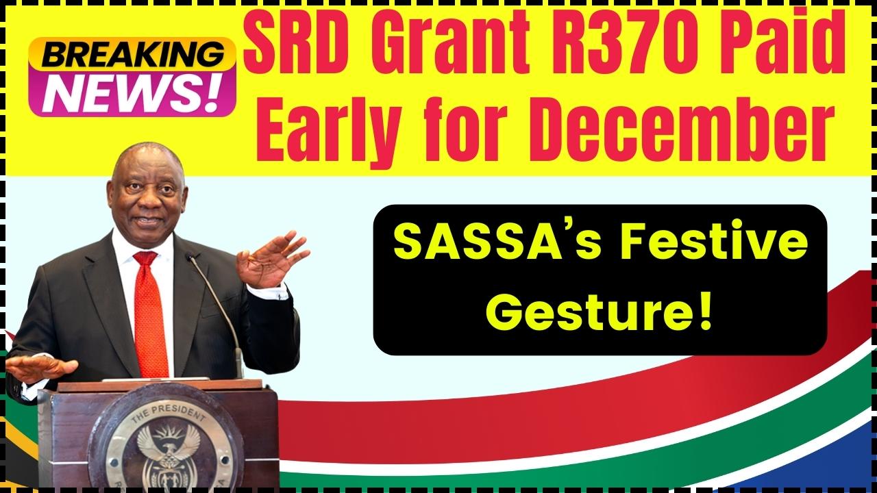 SRD Grant R370 Paid Early for December 2024—SASSA’s Festive Gesture!