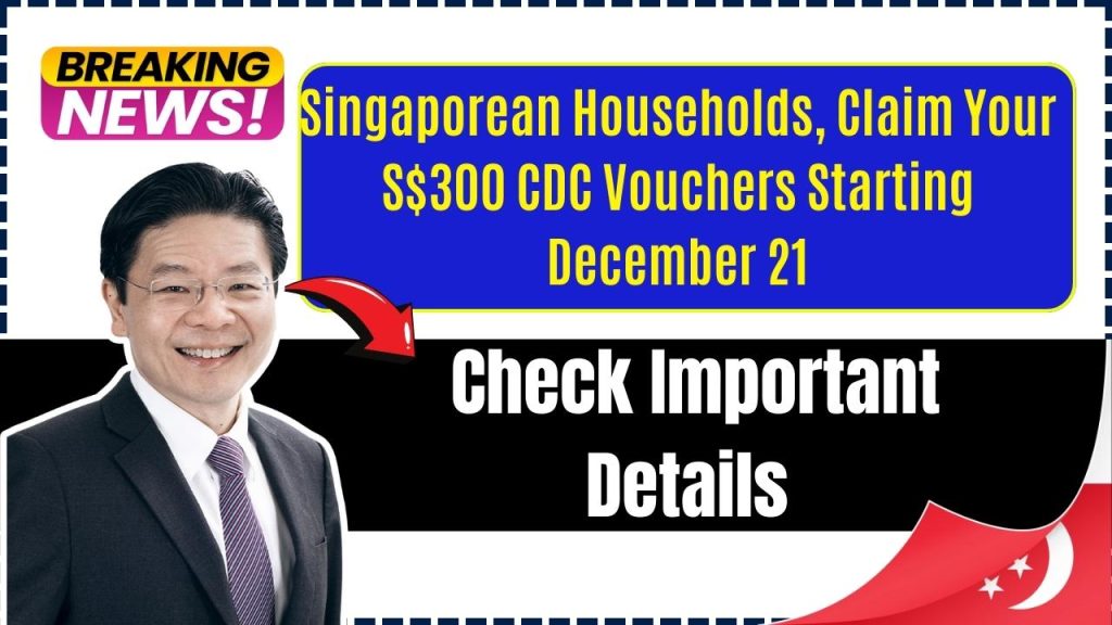 Singaporean Households, Claim Your S$300 CDC Vouchers Starting December 21