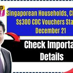 Singaporean Households, Claim Your S$300 CDC Vouchers Starting December 21