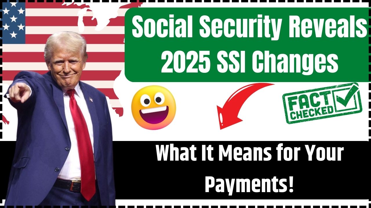 Social Security Reveals 2025 SSI Changes