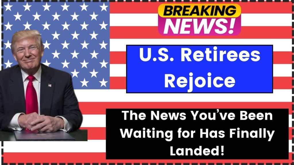 U.S. Retirees Rejoice