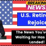 U.S. Retirees Rejoice