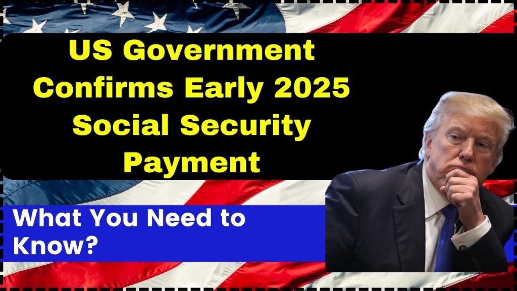 US Government Confirms Early 2025 Social Security Payment