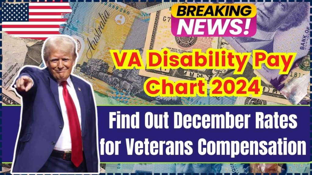 VA Disability Pay Chart 2024 Find Out December Rates for Veterans Compensation