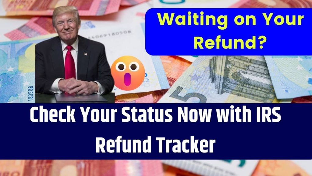 Waiting on Your Refund Check Your Status Now with IRS Refund Tracker