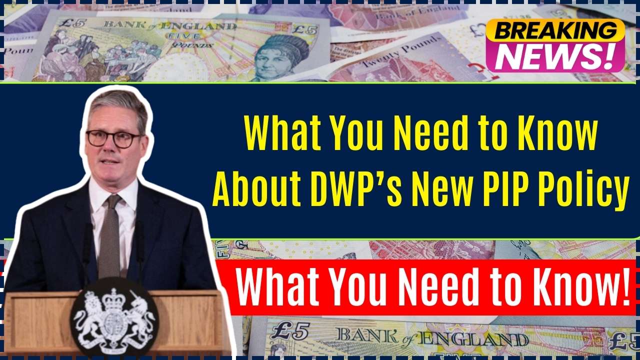 What You Need to Know About DWP’s New PIP Policy