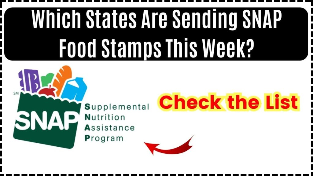 Which States Are Sending SNAP Food Stamps This Week