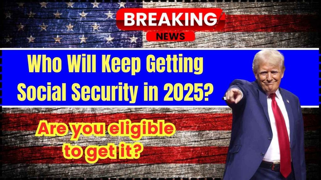 Who Will Keep Getting Social Security in 2025