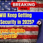 Who Will Keep Getting Social Security in 2025