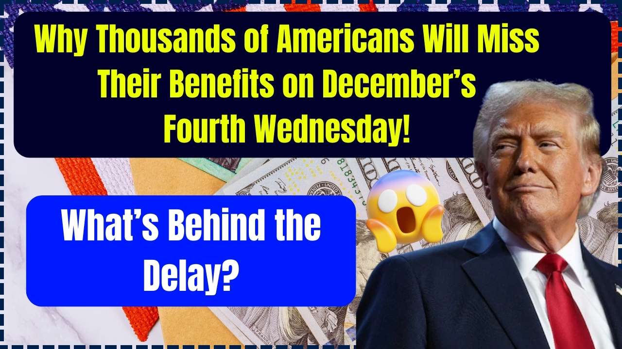 Why Thousands of Americans Will Miss Their Benefits on December’s Fourth Wednesday!