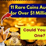 11 Rare Coins Auctioned for Over $1 Million Each