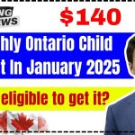 $140 Monthly Ontario Child Benefit In January 2025