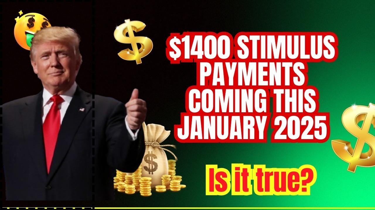 $1400 Stimulus Payments coming this January 2025