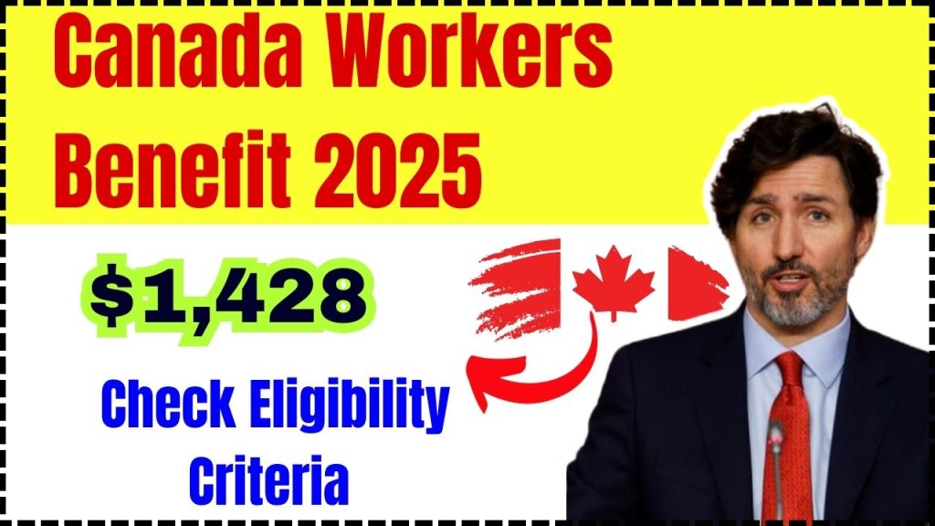 $1,428 Canada Workers Benefit 2025