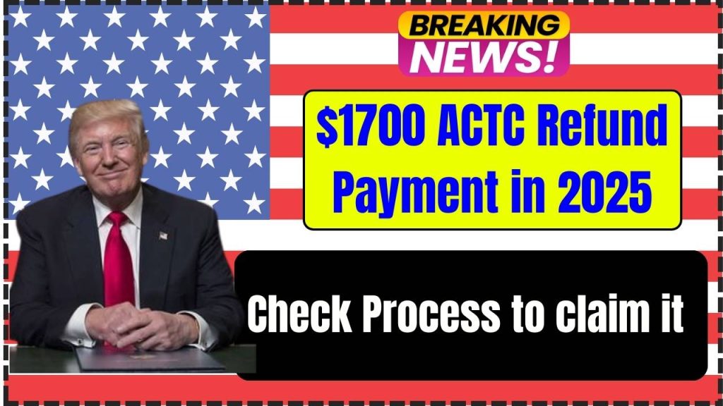 $1700 ACTC Refund Payment in 2025