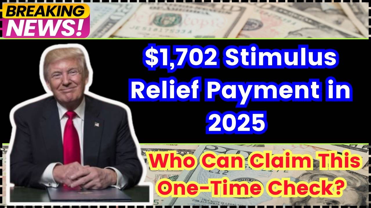 $1,702 Stimulus Relief Payment in 2025