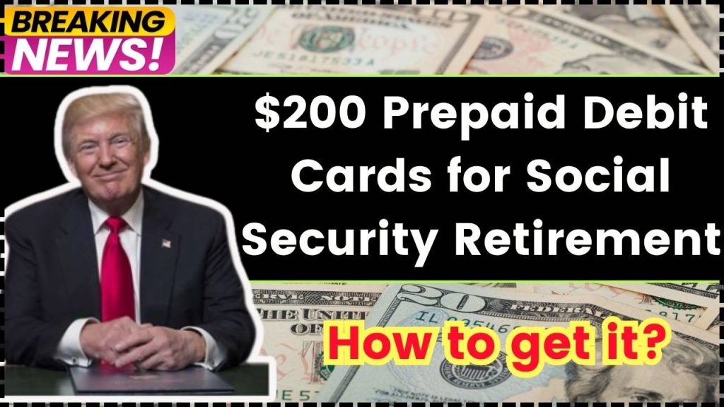 $200 Prepaid Debit Cards for Social Security Retirement in 2025