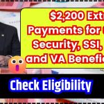 $2,200 Extra Payments for Social Security, SSI, SSDI, and VA Beneficiaries