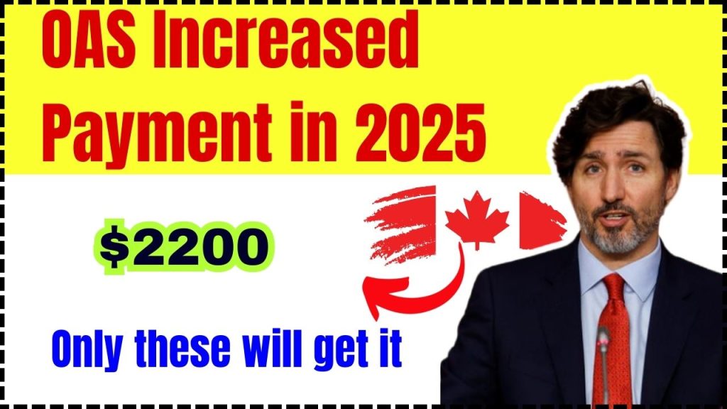 $2200 OAS Increased Payment in 2025