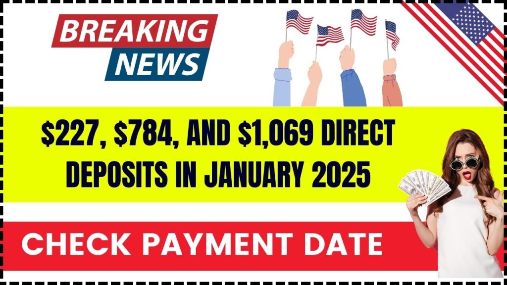 $227, $784, and $1,069 Direct Deposits in January 2025