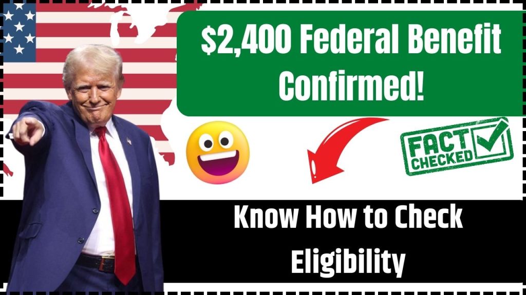 $2,400 Federal Benefit Confirmed!